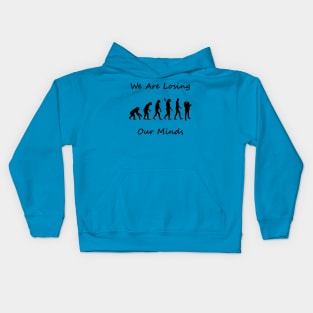 Human Evolution - We are Losing Our Minds Kids Hoodie